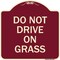 Signmission Designer Series Do Not Drive on Grass, Burgundy Heavy-Gauge Aluminum Sign, 18" x 18", BU-1818-24151 A-DES-BU-1818-24151 - alternate 1